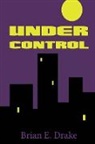 Brian E. Drake - Under Control