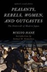 Mikiso Hane - Peasants, Rebels, Women, and Outcastes