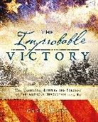 Chris McNab - The Improbable Victory: The Campaigns, Battles Soldiers of American