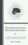 Eric Shyman, Shyman Eric - Reclaiming Our Children, Reclaiming Our Schools