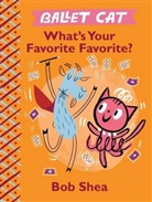 Bob Shea, Bob Shea - Ballet Cat What's Your Favorite Favorite?