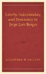 Alejandra Salinas, Alejandra M Salinas, Alejandra M. Salinas, Salinas Alejandra M. - Liberty, Individuality, and Democracy in Jorge Luis Borges