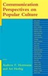 Art Herbig, Andrew F. Herrmann, Andrew F. Herbig Herrmann, Art Herbig, Andrew F Herrmann, Andrew F. Herrmann - Communication Perspectives on Popular Culture