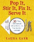 Laura Karr - Pop It, Stir It, Fix It, Serve It