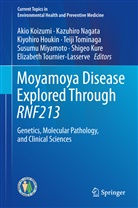 Kiyohiro Houkin, Kiyohiro Houkin et al, Akio Koizumi, Shigeo Kure, Susumu Miyamoto, Kazuhir Nagata... - Moyamoya Disease Explored Through RNF213