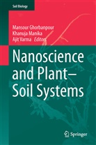 Mansour Ghorbanpour, Khanuj Manika, Khanuja Manika, Ajit Varma - Nanoscience and Plant-Soil Systems