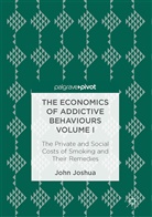 John Joshua - The Economics of Addictive Behaviours Volume I