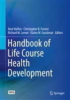 Christophe B Forrest, Christopher B Forrest, Elaine M. Faustman, Christopher B. Forrest, Neal Halfon, Richard M. Lerner... - Handbook of Life Course Health Development