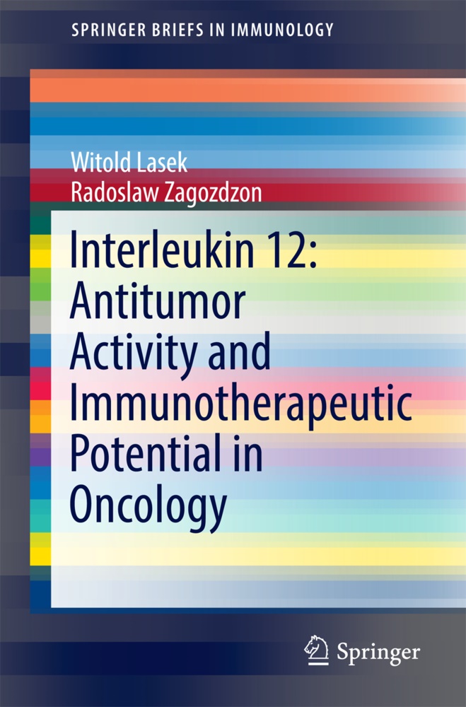 Witol Lasek, Witold Lasek, Radoslaw Zagozdzon - Interleukin 12: Antitumor Activity and Immunotherapeutic Potential in Oncology