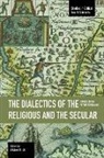 Michael R. Ott, Ott Michael R. - Dialectics Of The Religious And The Secular, The: Studies On The Future Of Religion