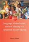 Sabrina Billings - Language, Globalization and the Making of a Tanzanian Beauty Queen