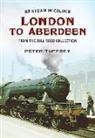 Peter Tuffrey - British Steam in Colour: London to Aberdeen from the Bill Reed Collection