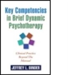 Jeffrey L. Binder, Binder Jeffrey L., Karishma K. Patel - Key Competencies in Brief Dynamic Psychotherapy