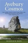 Nicholas Mann, Nicholas R. Mann - Avebury Cosmos – The Neolithic World of Avebury henge, Silbury Hill, West Kennet long barrow, the Sanctuary & the Longstones Cove