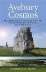 Nicholas Mann, Nicholas R. Mann - Avebury Cosmos – The Neolithic World of Avebury henge, Silbury Hill, West Kennet long barrow, the Sanctuary & the Longstones Cove