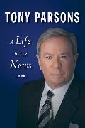 Tony Parsons - A Life in the News