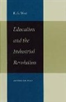 E. G. West, Edwin G West, Edwin G. West - Education & the Industrial Revolution, 2nd Edition