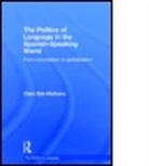 Clare Mar-Molinero - The Politics of Language in the Spanish-Speaking World