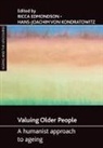 Ricca Edmondson, Ricca (Department of Political Science and Sociology/Irish centre for Social Gerontology Edmondson, Hans-Joachim Von Kondratowitz, Hans-Joachim (German Centre of Gerontology and EBSSRS.) von Kondratowitz - Valuing older people