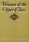 Susan Ostrander, Susan A. Ostrander - Women of the Upper Class