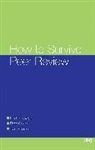 Elizabeth Wager, Fiona Godlee, Fiona (BioMed Central Godlee, Godlee Fiona, Tom Jefferson, Tom (Health Reviews Ltd Jefferson... - How To Survive Peer Review