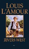 Louis L'Amour - Rivers West: A Novel