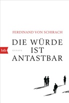 Ferdinand von Schirach - Die Würde ist antastbar