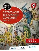 Kate Jarvis, Richard Woff - OCR GCSE History SHP: Aztecs and the Spanish Conquest, 1519-1535