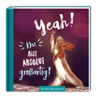 Grafik Werkstatt Bielefeld, GRAFIK WERKSTATT Das Original - Yeah! Du bist absolut großartig!