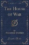 Marmaduke Pickthall - The House of War (Classic Reprint)