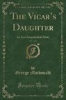 George Macdonald - The Vicar's Daughter, Vol. 3 of 3