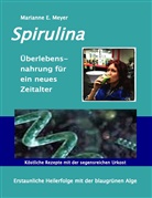 Marianne E Meyer, Marianne E. Meyer - Spirulina Überlebensnahrung für ein neues Zeitalter