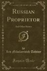Leo Nikolayevich Tolstoy - Russian Proprietor