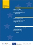 Schönau, Schönau, Diederik Schönau, Erns Wagner, Ernst Wagner - Cadre Européen Commun de Référence pour la Visual Literacy - Prototype. Common European Framework of Reference for Visual Literacy - Prototype. Gemeinsamer Europäischer Referenzrahmen für Visual Literacy - Prototyp