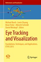 Michael Burch, Lewi Chuang, Lewis Chuang, Brian Fisher, Brian Fisher et al, Albrecht Schmidt... - Eye Tracking and Visualization