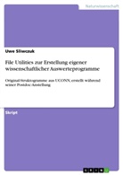 Uwe Sliwczuk - File Utilities zur Erstellung eigener wissenschaftlicher Auswerteprogramme