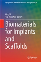 Qin Li, Qing Li, Mai, Mai, Yiu-Wing Mai - Biomaterials for Implants and Scaffolds
