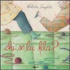 Roberta Angeletti, R. Angeletti - Chi se la fila?