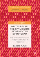 Sandra Gill, Sandra K Gill, Sandra K. Gill - Whites Recall the Civil Rights Movement in Birmingham
