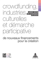 Laurent Creton, Kira Kitsopanidou, Creton, Lauren Creton, Laurent Creton, Kitsopanidou... - Crowdfunding, industries culturelles et démarche participative