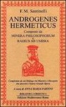 Francesco M. Santinelli, A. M. Partini - Androgenes hermeticus composto da Minera Philosophorum e Radius ab Umbra. Completato da un dialogo tra maestro e discepolo che descrive l'intera grande opera