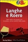 Langhe e Roero. Sulle colline dei grandi vini tra natura, storia e piaceri della tavola