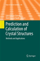 Aspuru-Guzik, Aspuru-Guzik, Alan Aspuru-Guzik, Sul Atahan-Evrenk, Sule Atahan-Evrenk - Prediction and Calculation of Crystal Structures