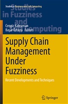 Cengi Kahraman, Cengiz Kahraman, Öztaysi, Öztaysi, Basar Öztaysi, Başar Öztayşi - Supply Chain Management Under Fuzziness