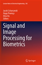 Eliza Du, Hug Proença, Hugo Proença, Jacob Scharcanski - Signal and Image Processing for Biometrics
