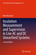 Piotr Olszowiec - Insulation Measurement and Supervision in Live AC and DC Unearthed Systems