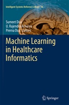 U. Rajendra Acharya, Prerna Dua, Sumeet Dua, Rajendra Acharya, U Rajendra Acharya - Machine Learning in Healthcare Informatics