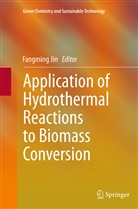 Fangmin Jin, Fangming Jin - Application of Hydrothermal Reactions to Biomass Conversion