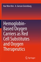 Gerson Greenburg, Gerson Greenburg, A. Gerson Greenburg, Hae Won Kim, Ha Won Kim, Hae Won Kim - Hemoglobin-Based Oxygen Carriers as Red Cell Substitutes and Oxygen Therapeutics