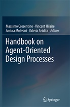 Massimo Cossentino, Vincen Hilaire, Vincent Hilaire, Ambra Molesini, Ambra Molesini et al, Valeria Seidita - Handbook on Agent-Oriented Design Processes